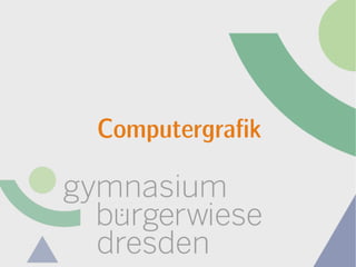 Computergrafik
 