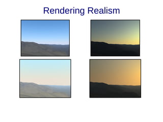 Rendering Realism
 