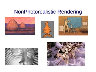 NonPhotorealistic Rendering
 