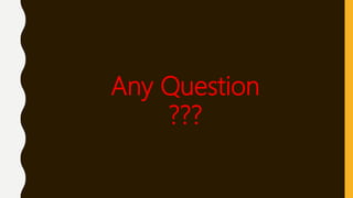 Any Question
???
 