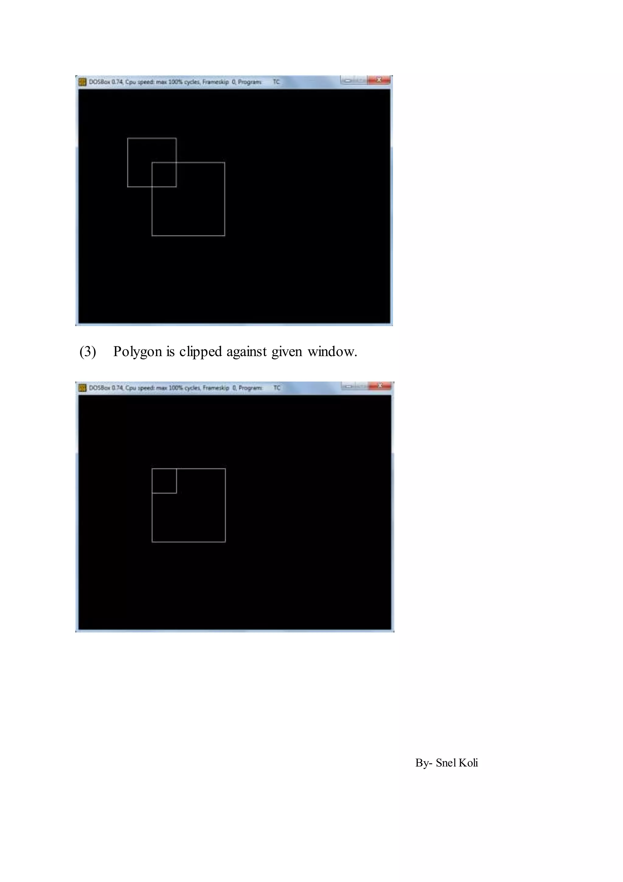 (3) Polygon is clipped against given window.
By- Snel Koli
 