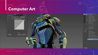 Computer Art
Introduction to Computer Graphics 10
IT Elec 2
 