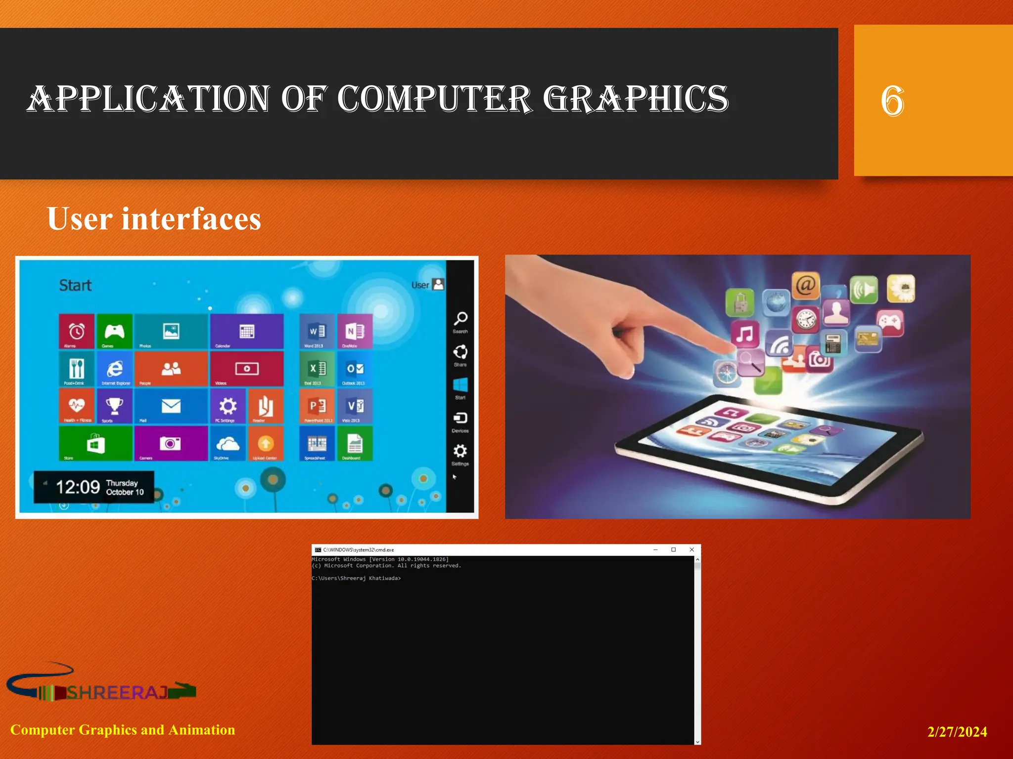 Application of Computer Graphics
2/27/2024
Computer Graphics and Animation
6
User interfaces
 