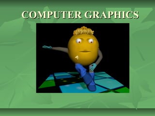 COMPUTER GRAPHICS 