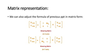 Matrix representation:
• We can also adjust the formula of previous ppt in matrix form:
 