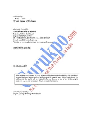 2
Published by :
Think Tanks
Biyani Group of Colleges
Concept & Copyright :
Biyani Shikshan Samiti
Sector-3, Vidhyadhar Nagar,
Jaipur-302 023 (Rajasthan)
Ph : 0141-2338371, 2338591-95 Fax : 0141-2338007
E-mail : acad@biyanicolleges.org
Website :www.gurukpo.com; www.biyanicolleges.org
ISBN: 978-93-82801-34-4
First Edition : 2009
Leaser Type Setted by :
Biyani College Printing Department
While every effort is taken to avoid errors or omissions in this Publication, any mistake or
omission that may have crept in is not intentional. It may be taken note of that neither the
publisher nor the author will be responsible for any damage or loss of any kind arising to
anyone in any manner on account of such errors and omissions.
 