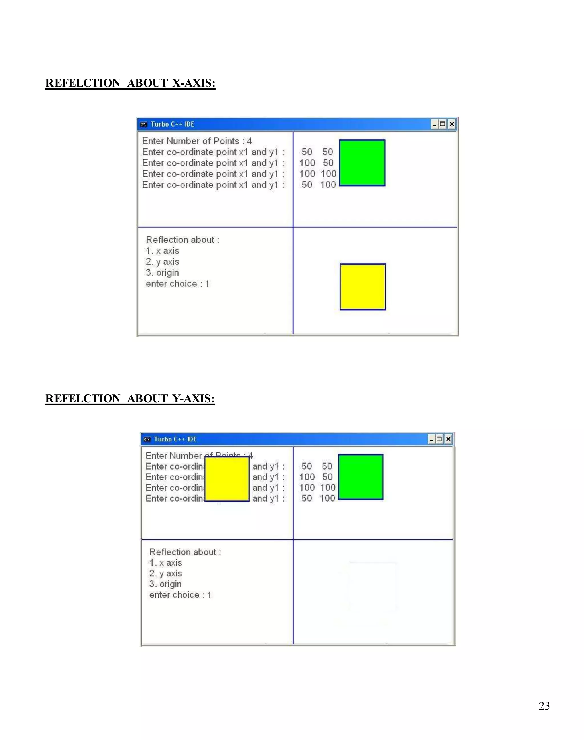 23
REFELCTION ABOUT X-AXIS:
REFELCTION ABOUT Y-AXIS:
 