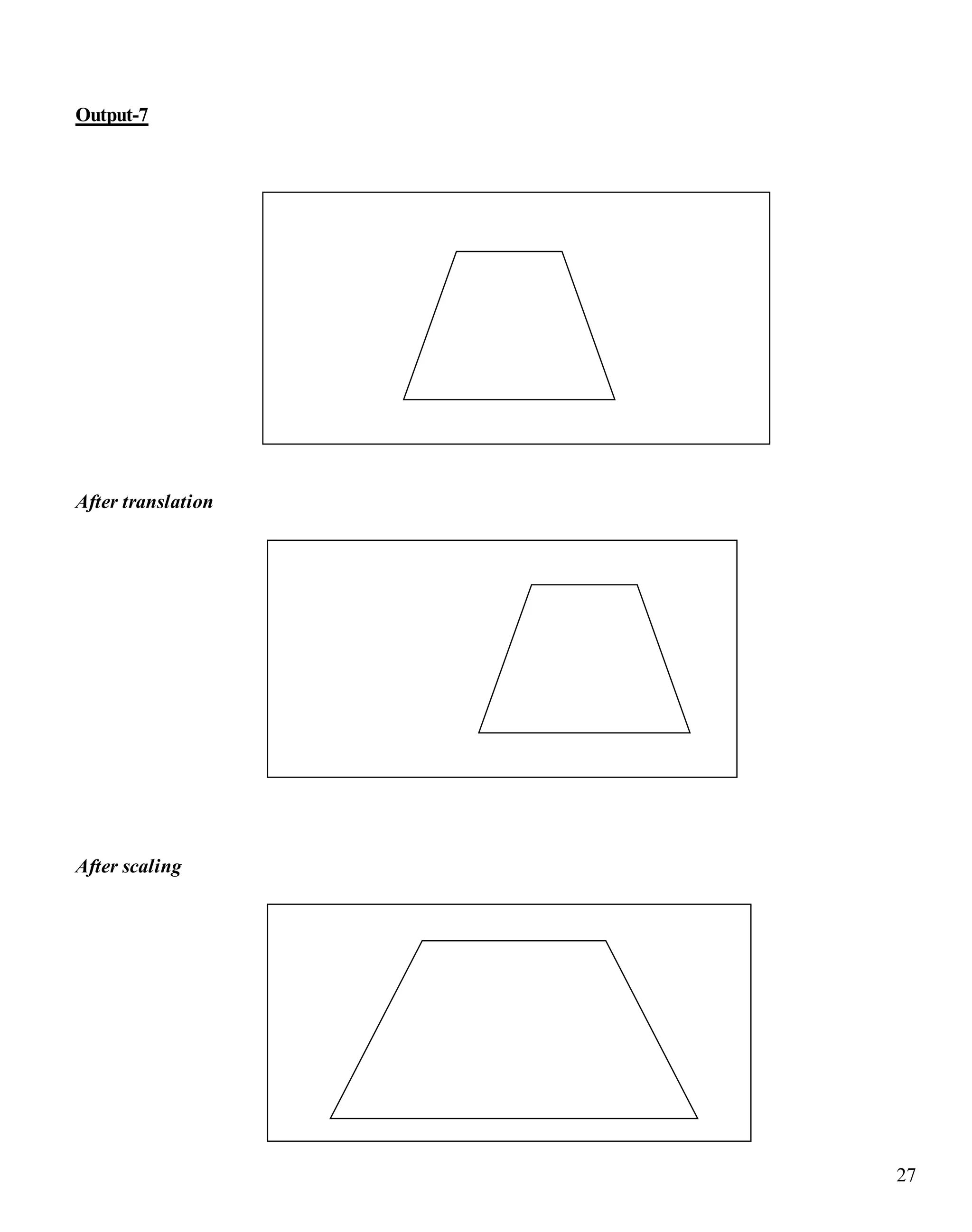 27 
Output-7 
After translation 
After scaling 
 