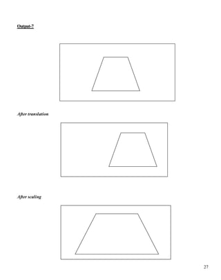 27 
Output-7 
After translation 
After scaling 
 