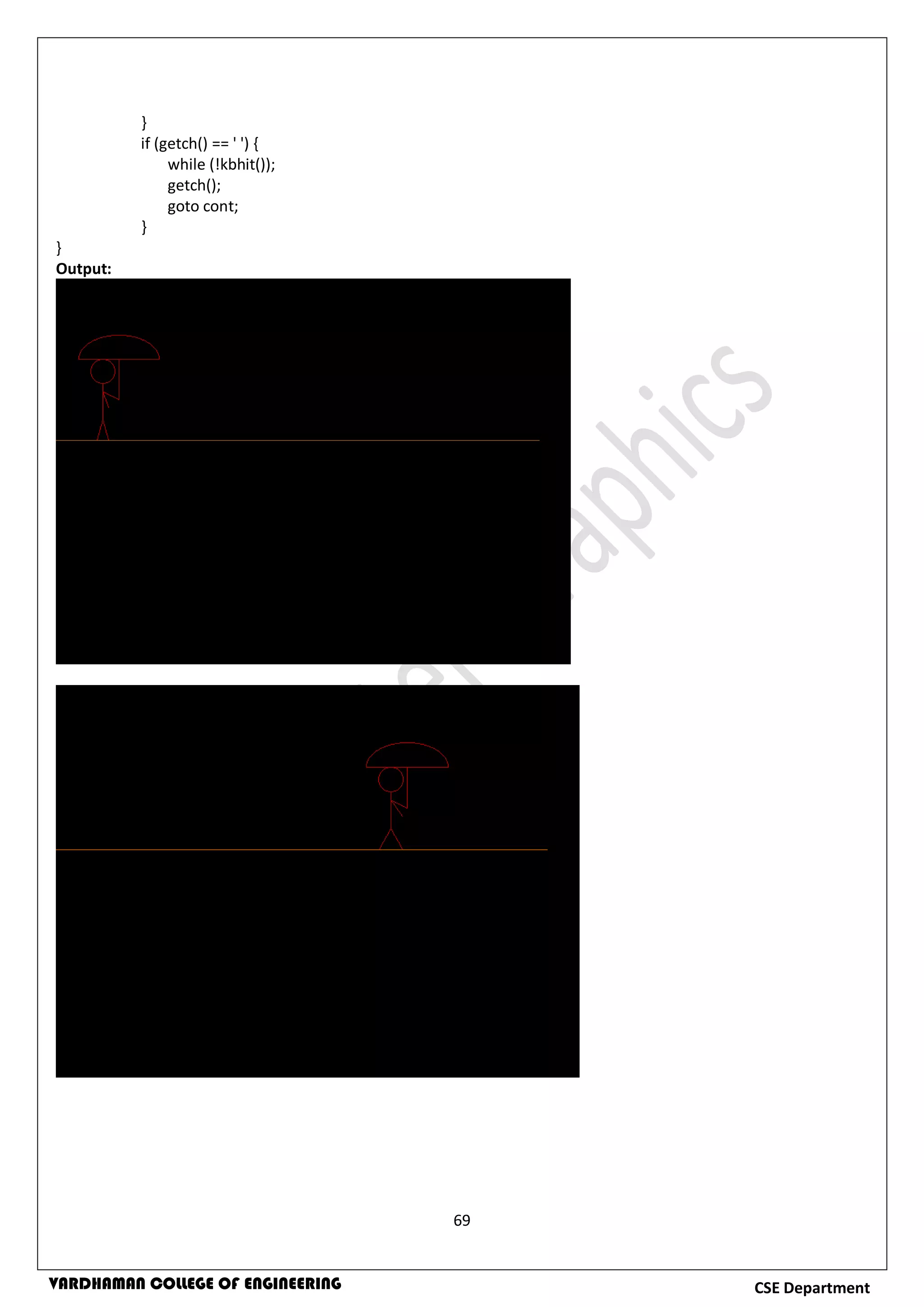 69
CSE DepartmentVARDHAMAN COLLEGE OF ENGINEERING
}
if (getch() == ' ') {
while (!kbhit());
getch();
goto cont;
}
}
Output:
 