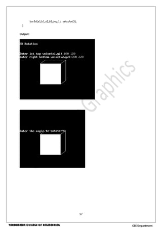 57
CSE DepartmentVARDHAMAN COLLEGE OF ENGINEERING
bar3d(a1,b1,a2,b2,dep,1); setcolor(5);
}
Output:
 