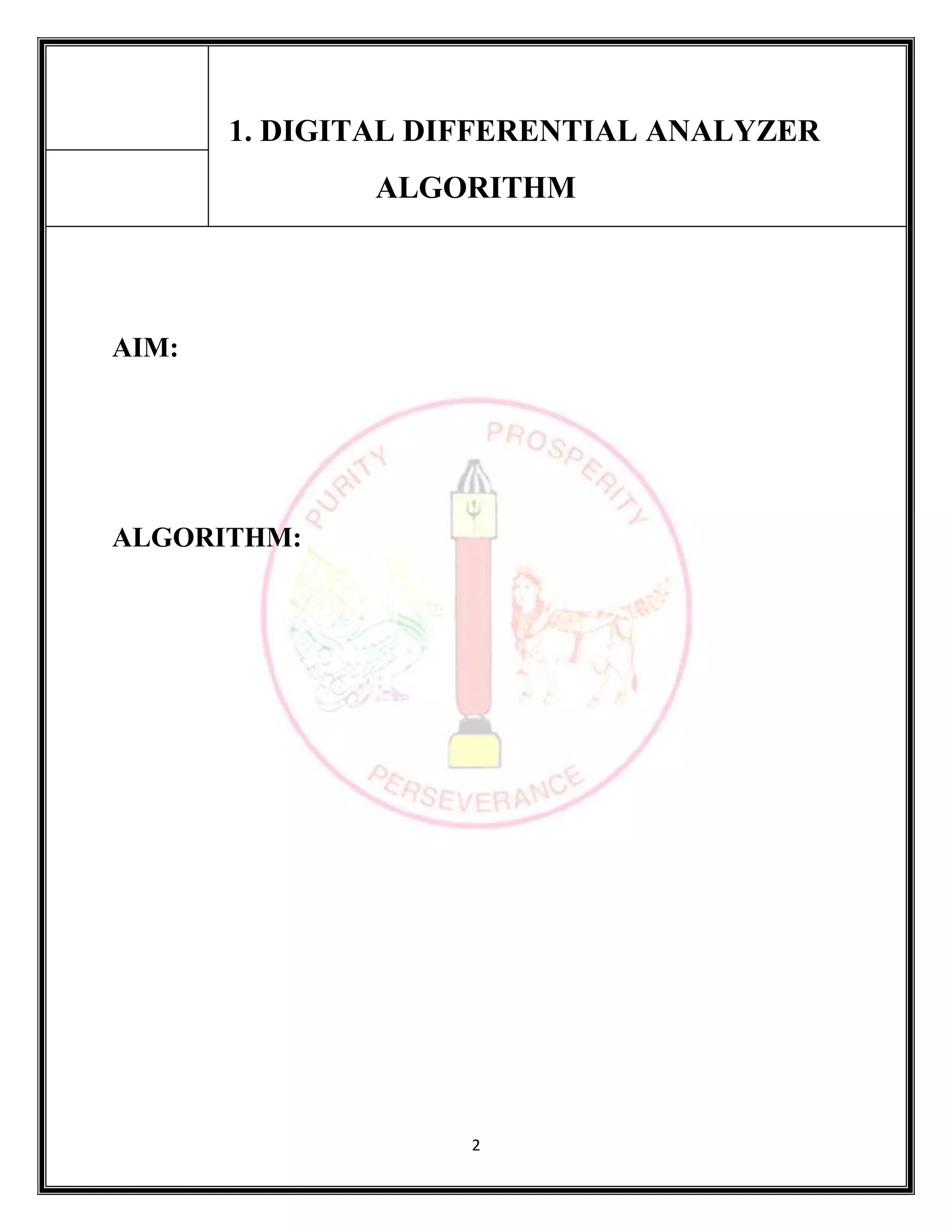 2
1. DIGITAL DIFFERENTIAL ANALYZER
ALGORITHM
AIM:
ALGORITHM:
 