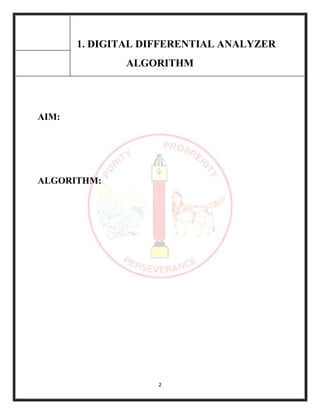 2
1. DIGITAL DIFFERENTIAL ANALYZER
ALGORITHM
AIM:
ALGORITHM:
 