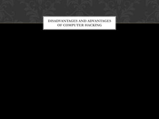 Disadvantages and Advantages of Computer Hacking