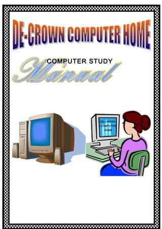 COMPUTER STUDY
DE-CROWN
COMPUTER
HOME
 