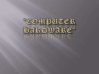 “Computer Hardware” 