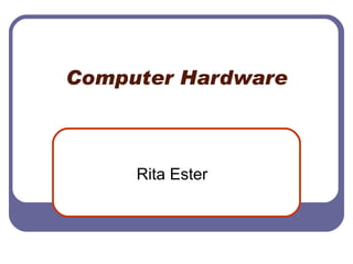 Computer Hardware Rita Ester 