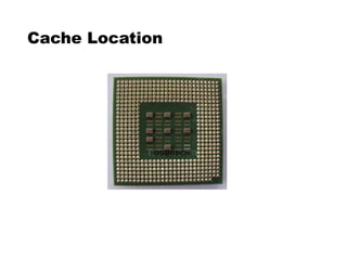 Cache Location
 