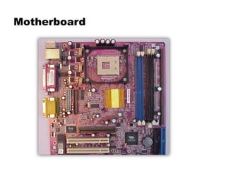 Motherboard
 
