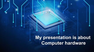 Computer Hardware and its classification .pptx