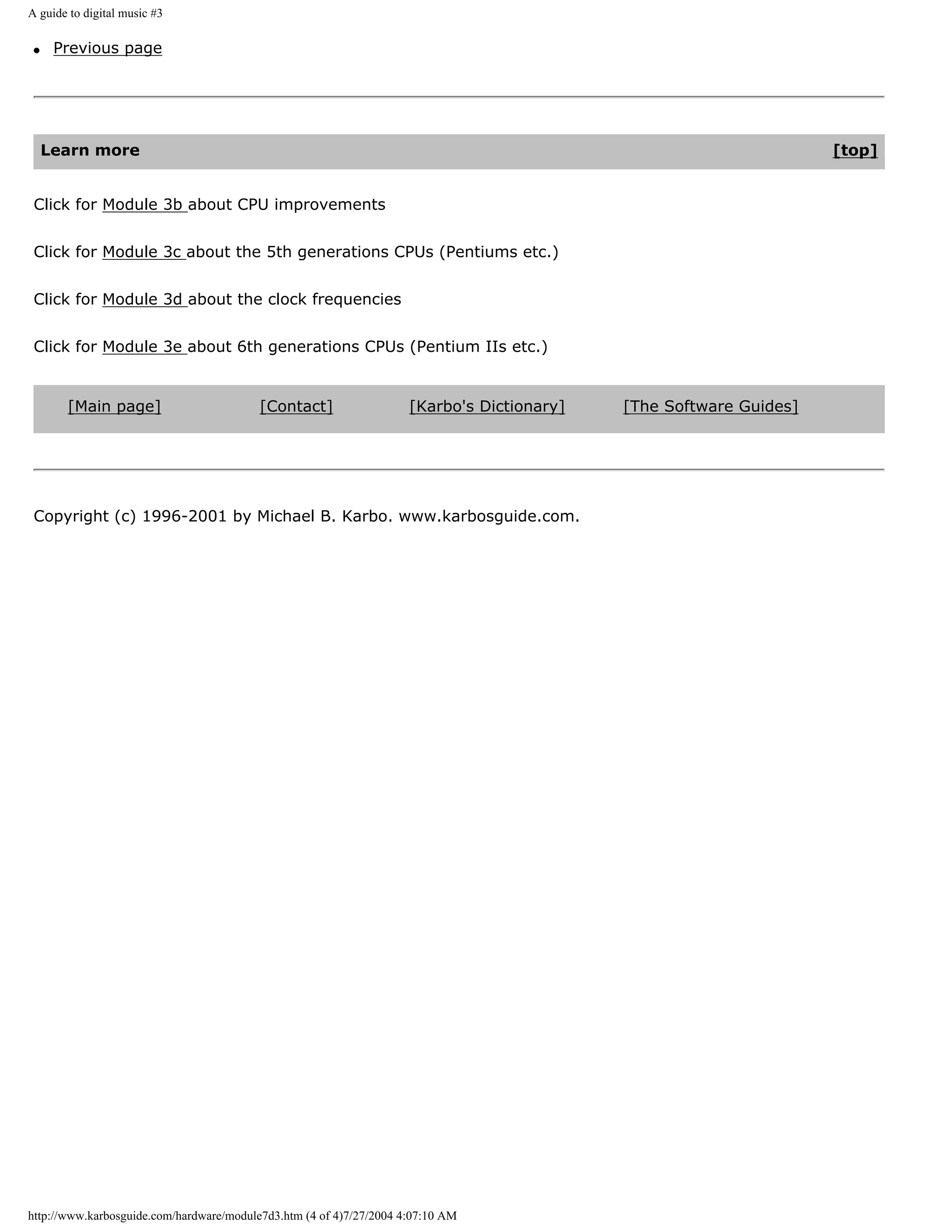 A guide to digital music #3

 q    Previous page




     Learn more                                                                                                     [top]


 Click for Module 3b about CPU improvements


 Click for Module 3c about the 5th generations CPUs (Pentiums etc.)


 Click for Module 3d about the clock frequencies


 Click for Module 3e about 6th generations CPUs (Pentium IIs etc.)


       [Main page]                        [Contact]                  [Karbo's Dictionary]   [The Software Guides]




 Copyright (c) 1996-2001 by Michael B. Karbo. www.karbosguide.com.




http://www.karbosguide.com/hardware/module7d3.htm (4 of 4)7/27/2004 4:07:10 AM
 