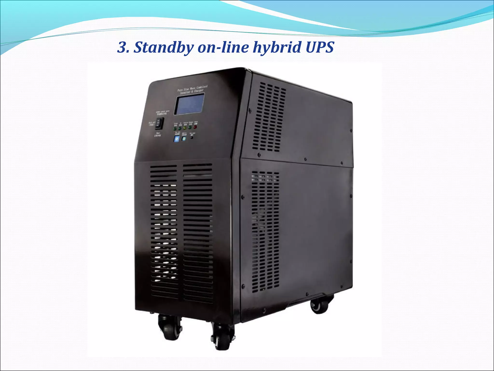 3. Standby on-line hybrid UPS
 