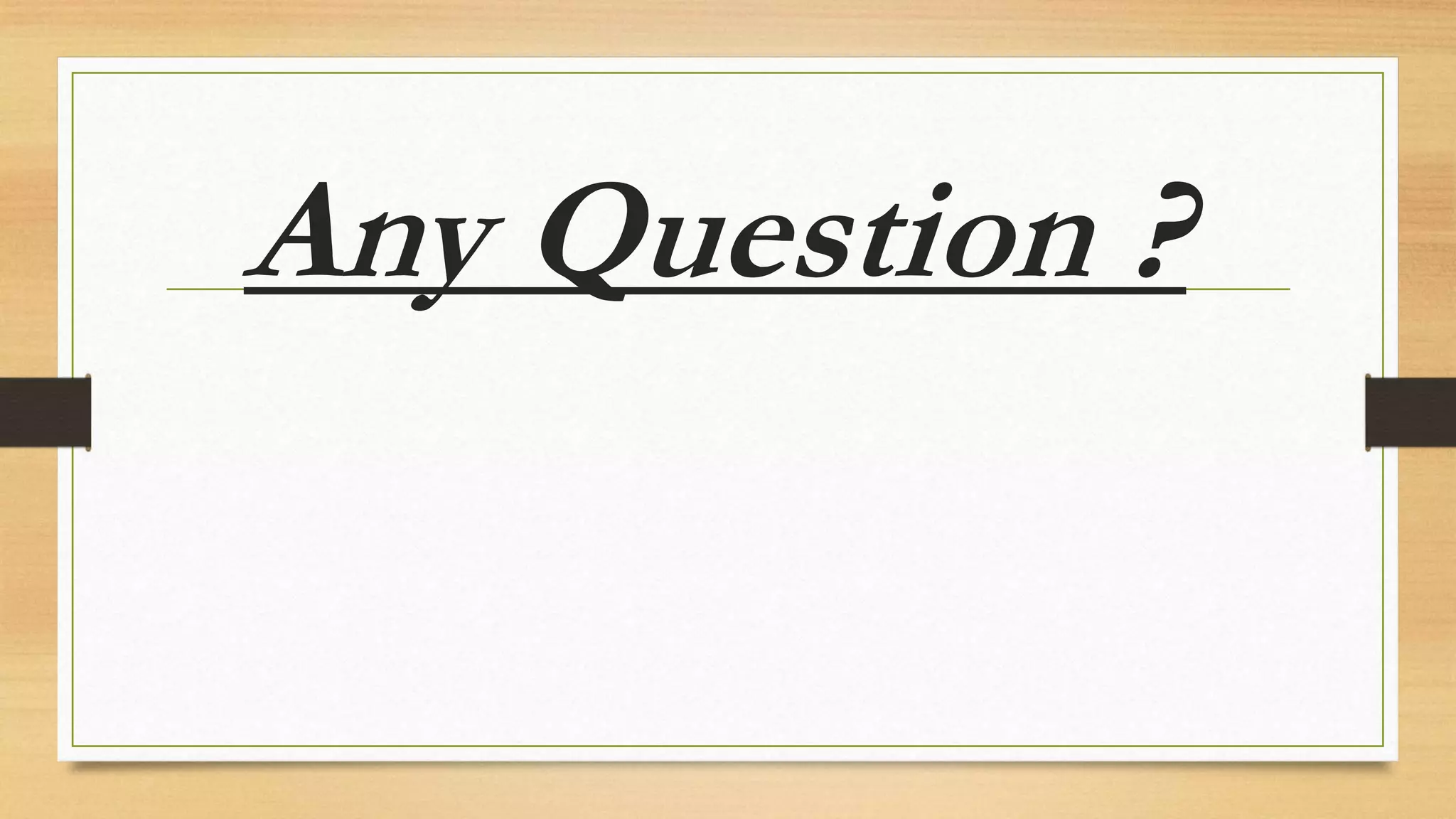 Any Question ?
 