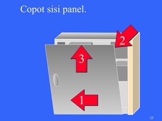 Copot sisi panel.


                    2
              3


              1
                        25
 