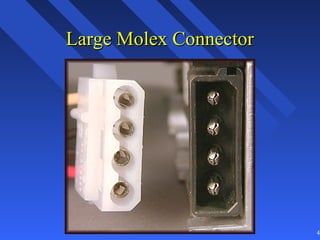 Large Molex Connector




                        40
 