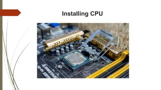 Installing CPU
 