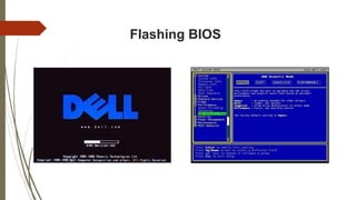 Flashing BIOS
 