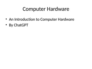 Comprehensive Introduction to Computer Hardware Components and ...