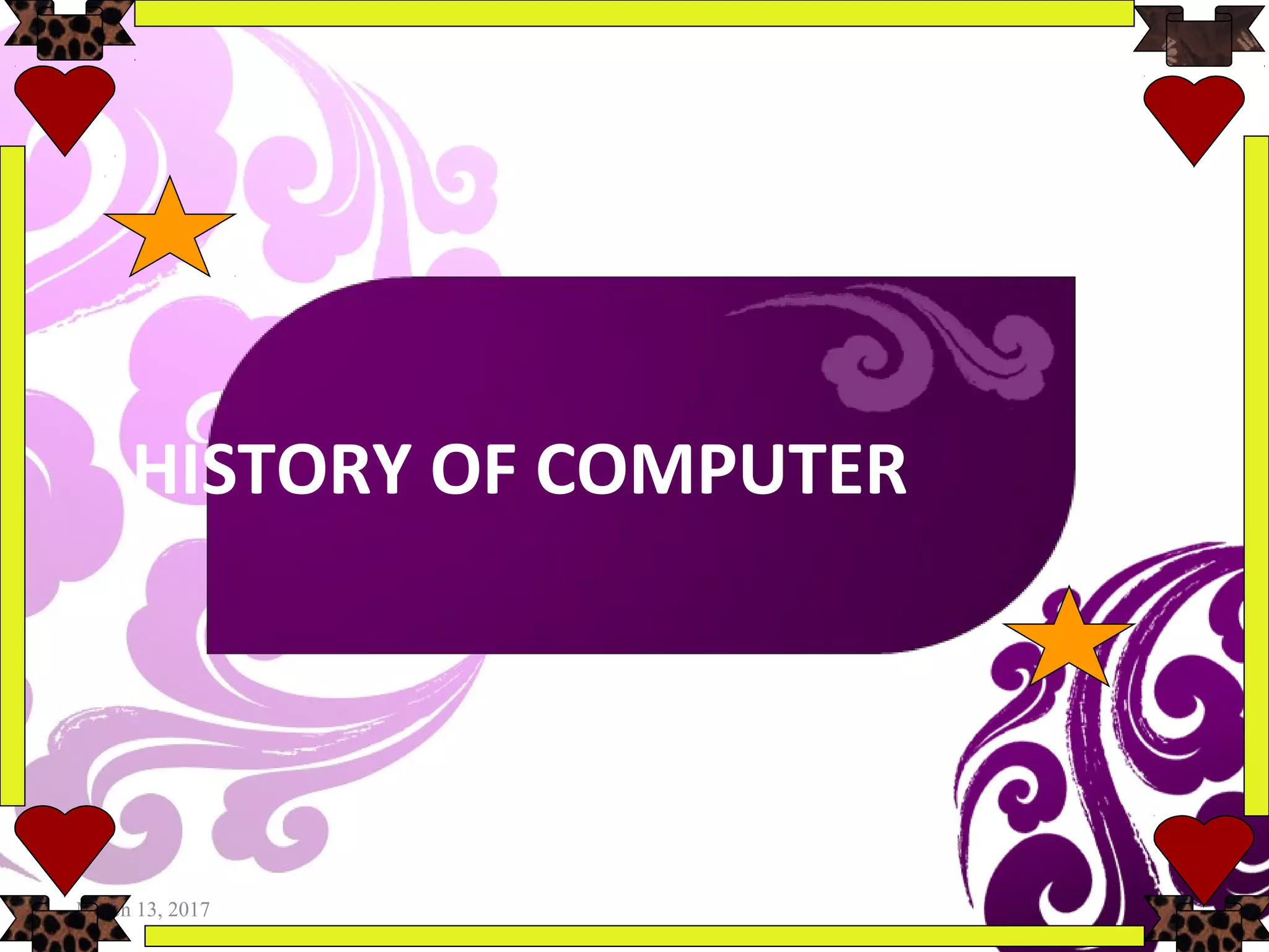 March 13, 2017 22
HISTORY OF COMPUTER
 