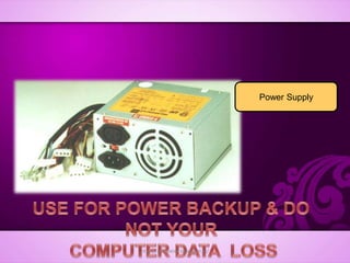 Power Supply
http://alltypeim.blogspot.in/
 