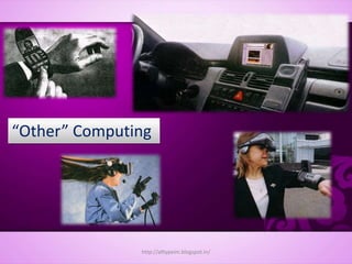 “Other” Computing
http://alltypeim.blogspot.in/
 