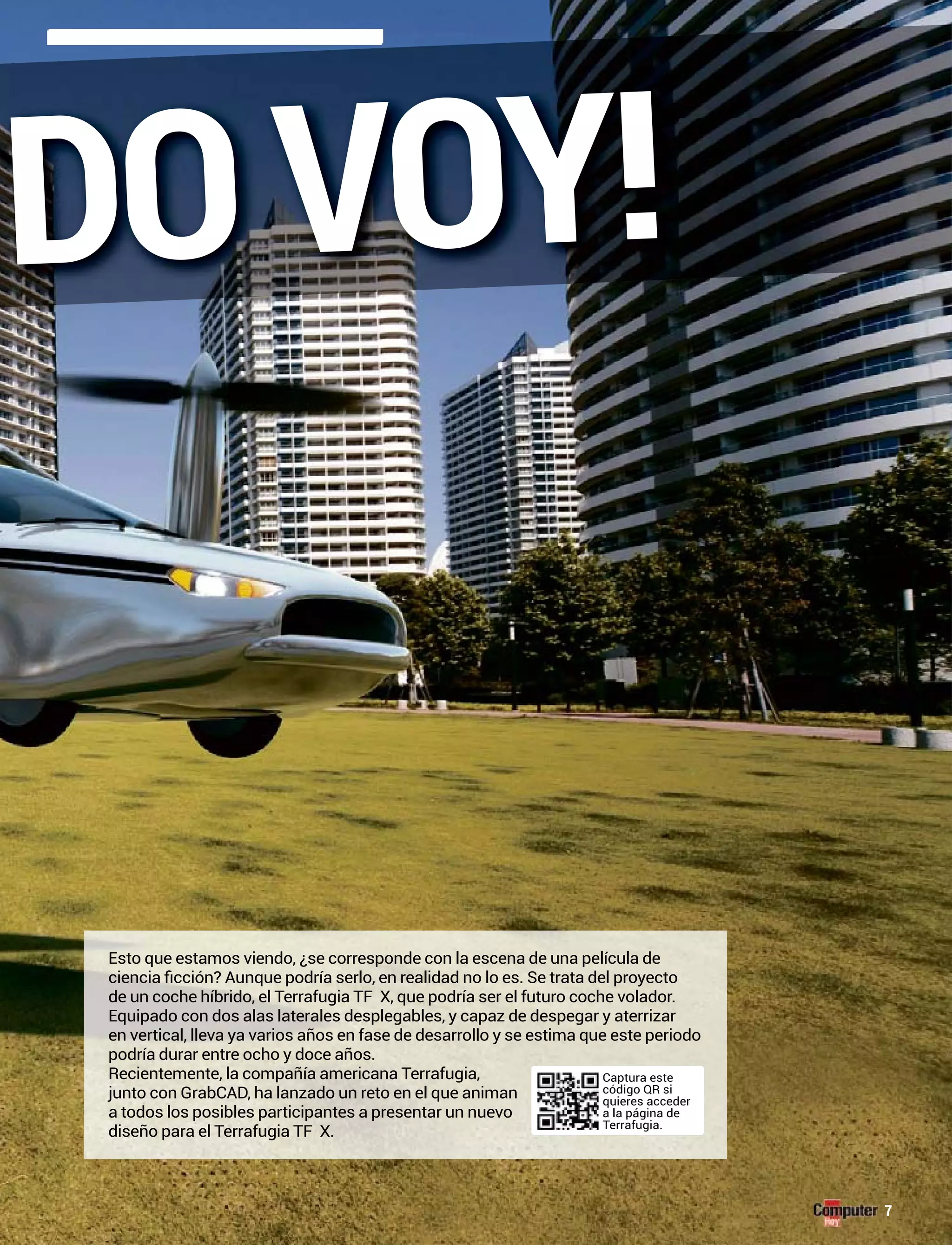 7
Esto que estamos viendo, ¿se corresponde con la escena de una película de
a todos los posibles participantes a presentar un nuevo
Captura este
quieres acceder
a la página de
DOVOY!
 