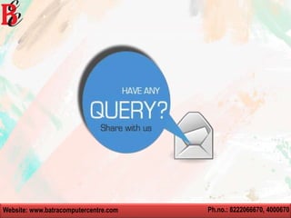 Website: www.batracomputercentre.com Ph.no.: 8222066670, 4000670
 