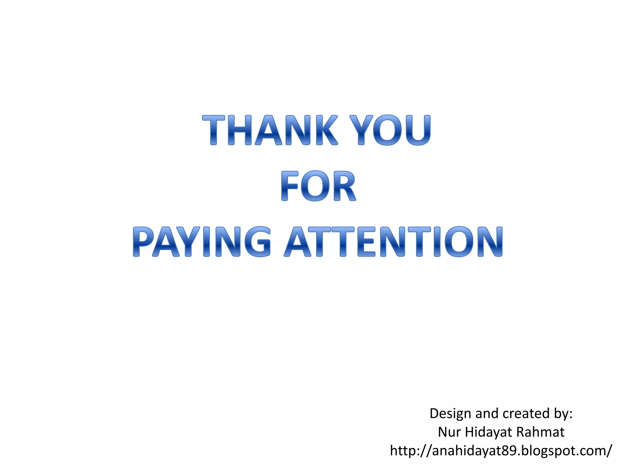 Design and created by:
        Nur Hidayat Rahmat
http://anahidayat89.blogspot.com/
 