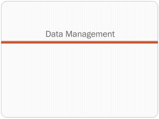 Data Management
 
