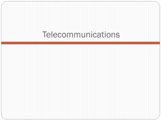Telecommunications
 
