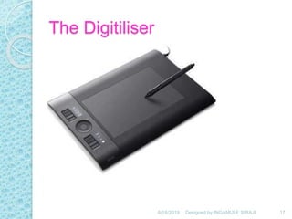 The Digitiliser
6/18/2019 17Designed by:INGAMULE SIRAJI
 