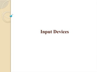 Input Devices
 