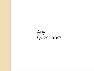 Any
Questions?
 