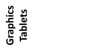 Graphics
Tablets
 