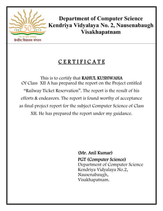 C E R T I F I C A T E
This is to certify that RAHUL KUSHWAHA
Of Class XII A has prepared the report on the Project entitle...
