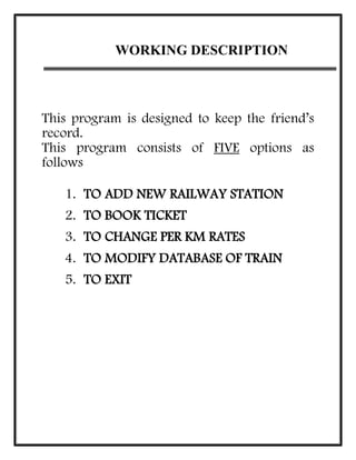 WORKING DESCRIPTION
This program is designed to keep the friend’s
record.
This program consists of FIVE options as
follows...