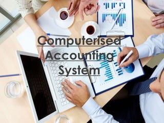 Computerised
Accounting
System
 