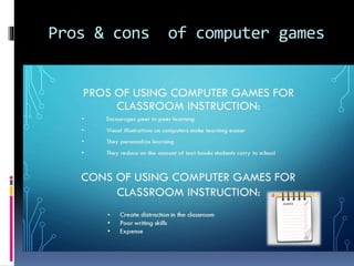 Pros & cons of computer games
 