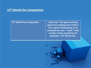 13th Month Pay Computation



   13th Month Pay Computation    Daily rate * 26 regular working
                                days of an employee per month /
                                 313, regular working days of an
                                employee per year = result * total
                                 number of days worked by the
                                  employee = 13th Month Pay .
 