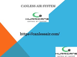 CANLESS AIR SYSTEM
https://canlessair.com/
 
